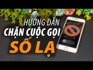 Cách chặn số lạ liên hệ trên điện thoại Android, iPhone đơn giản
