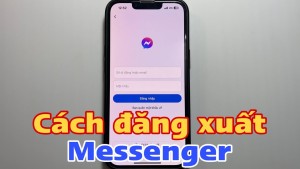 Cách đăng xuất Messenger trên điện thoại, máy tính trong vài giây