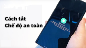 Cách tắt chế độ an toàn trên điện thoại Android (Samsung, Oppo, Xiaomi)