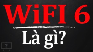 Wi-Fi 6 là gì?
